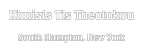Kimisis Tis Theotokou  South Hampton, New York